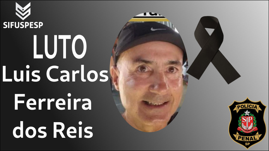 Nota de pesar pelo falecimento do Policial Penal aposentado Luis Carlos Ferreira dos Reis
